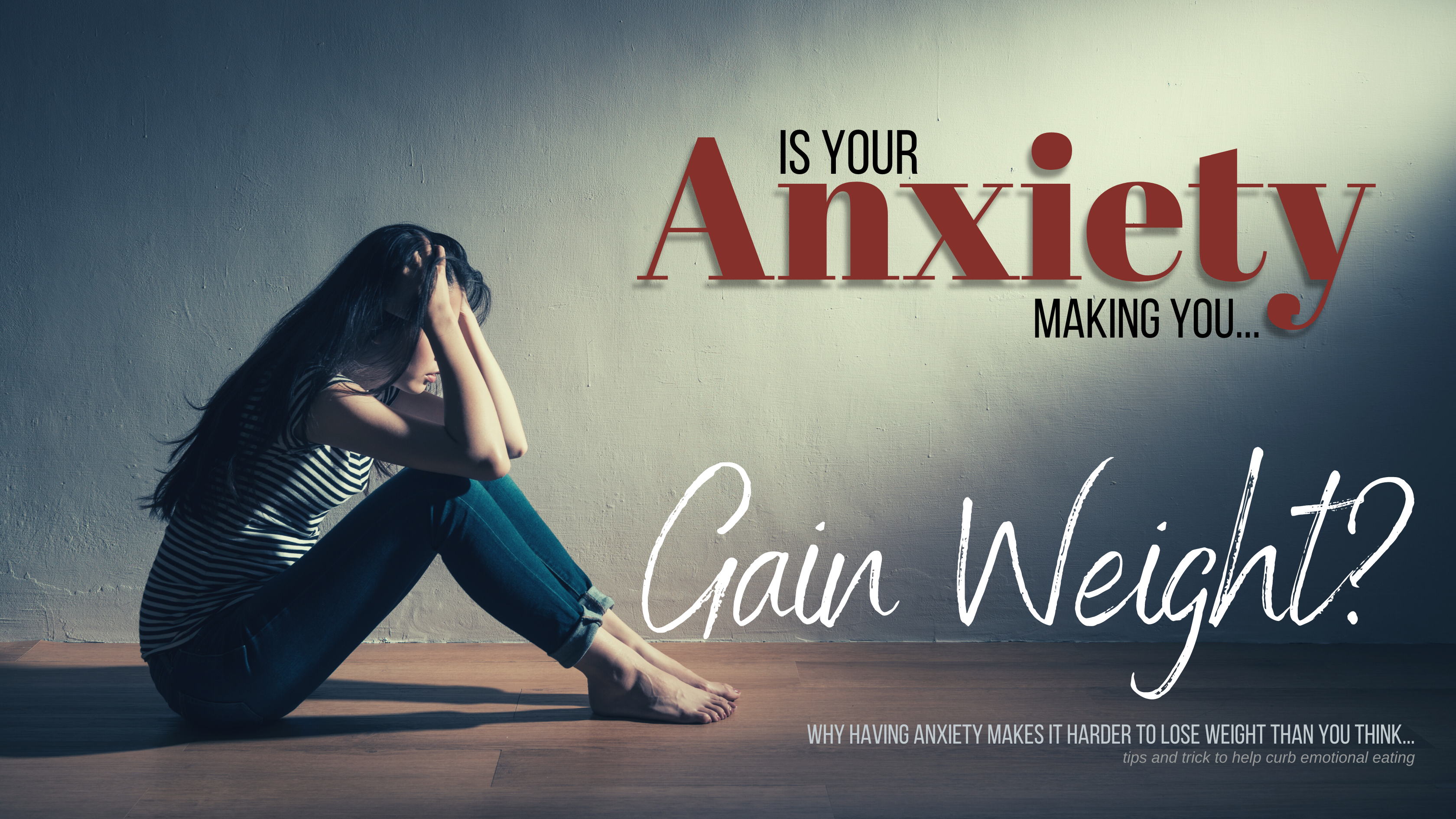 Why Anxiety Makes It Harder To Lose Weight Than You Think | by