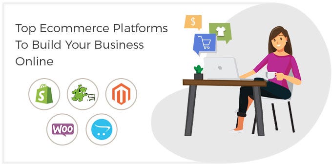 Top Ecommerce Platforms To Build Your Business Online