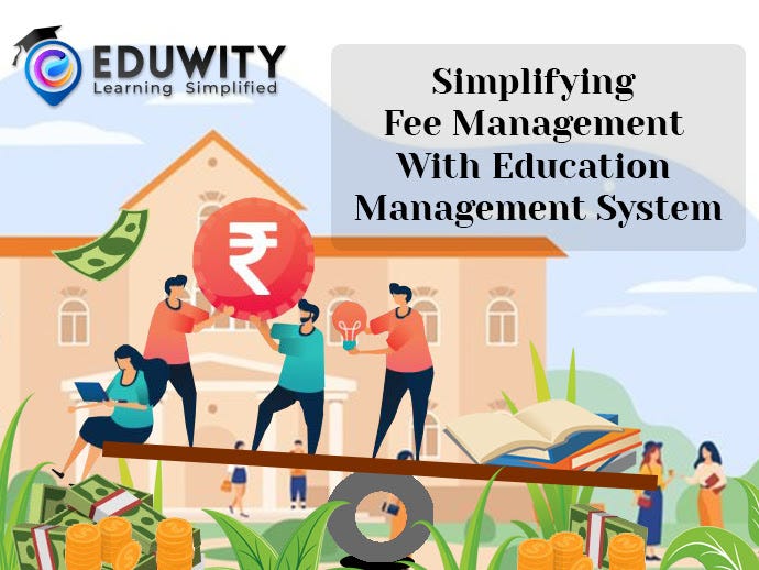 Simplifying Fee Management With Education Management System By David 