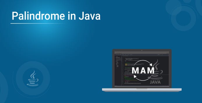 Palindrome in Java- How to check a number or string? | by Swatee Chand ...
