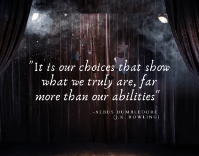 It Is Our Choices Dumbledore Quote It Is Our Choices . . . That Show What We Truly Are, Far More Than | By Amy  Nolan | Medium