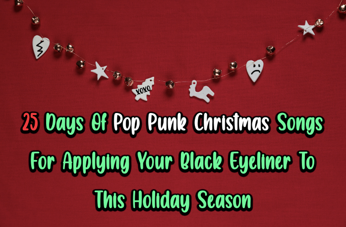25 Days Of Pop Punk Christmas Songs For Applying Your Black Eyeliner To This Holiday Season By Zach Nading Medium