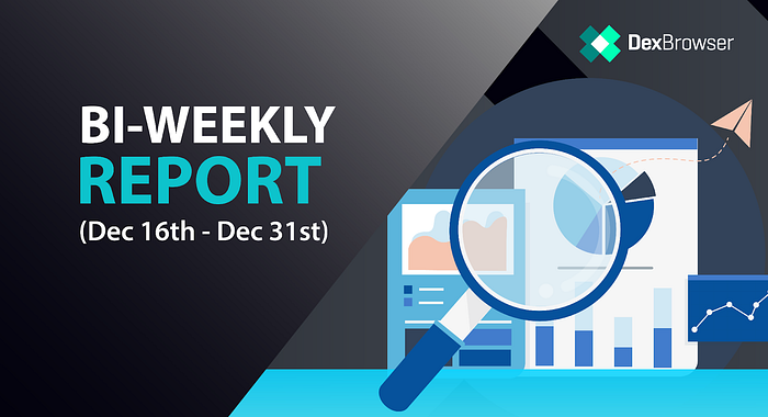 Dexbrowser Bi-Weekly Report (December 16th — December 31st, 2022)(图1)