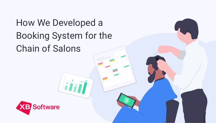 How We Developed A Booking System For The Chain Of Salons By Xb Software Medium How We Developed A Booking System For The Chain Of Salons By Xb Software Medium