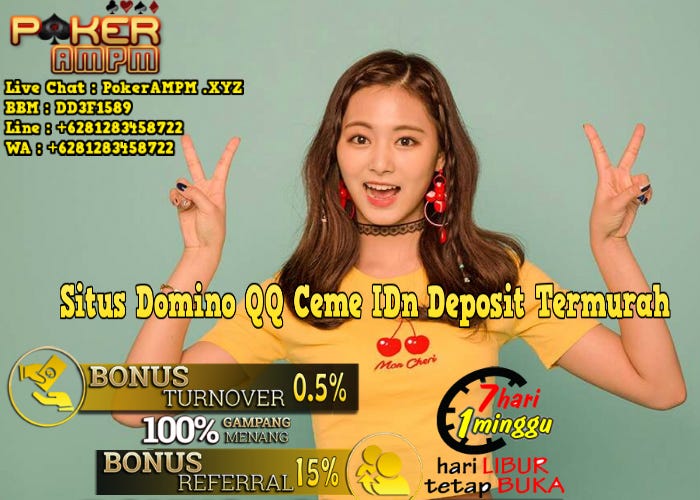 Situs Domino QQ Ceme IDn Deposit Termurah | POKERAMPM.XYZ
