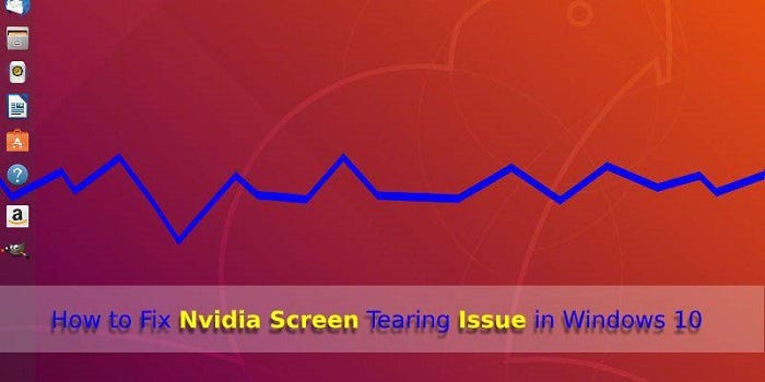 How to Fix Nvidia Screen Tearing Issue in Windows 10 | by martinmia075 |  Medium