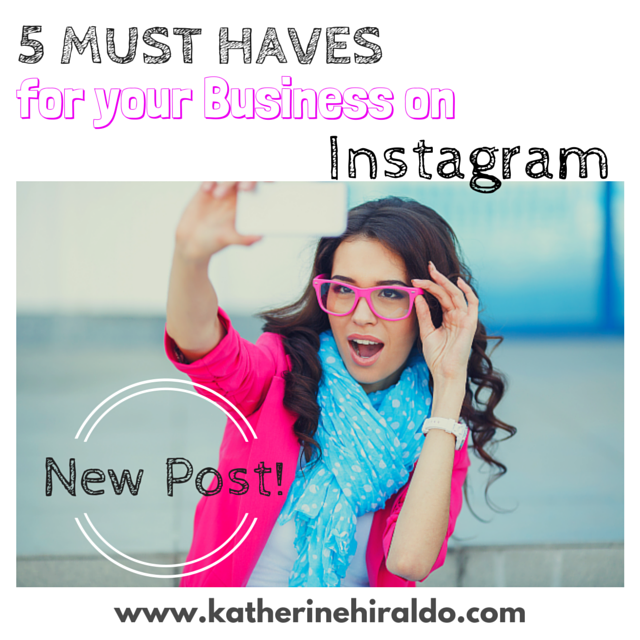 5 MUST HAVES for your Business on INSTAGRAM by Katherine Hiraldo Medium
