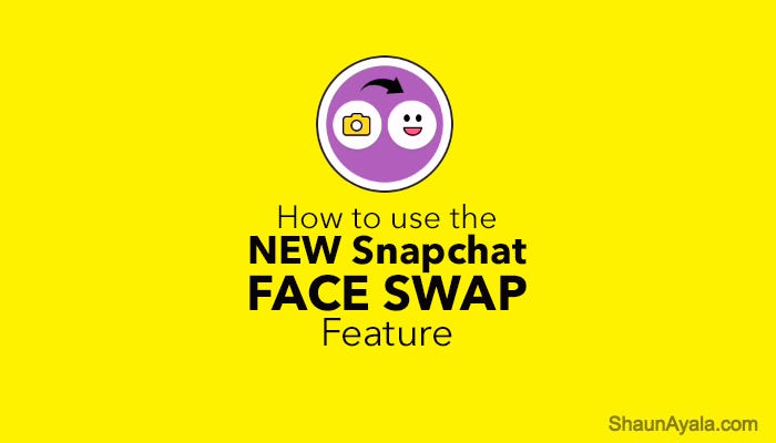 How to use the New Snapchat Face Swap Feature | by Shaun Ayala | All Things  Snap