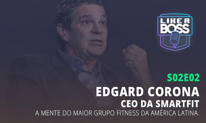 Edgard Corona - Founder and CEO @ Smartfit - Recent News and Activity