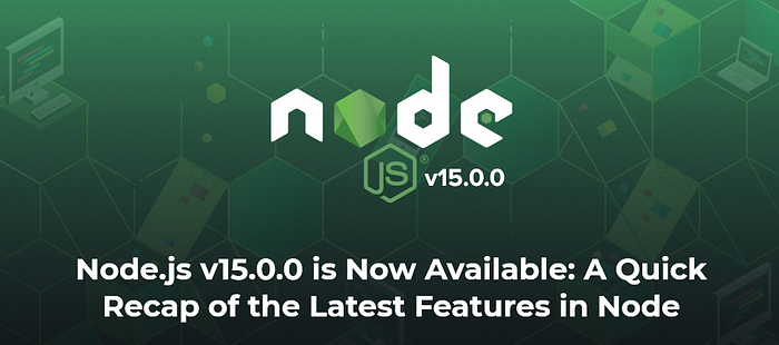 What’s New In Node.js v15.0.0?