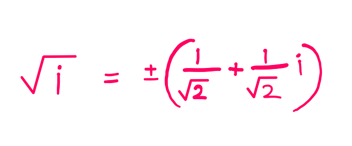 How To Really Calculate The Square Root Of i? — √i = +- [1/(√2) + (1/(√2))*i]