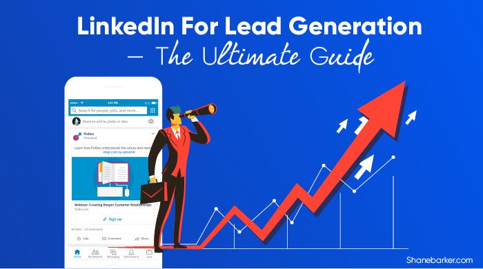 LinkedIn For Lead Generation — The Ultimate Guide | by Shane Barker |  Mission.org | Medium