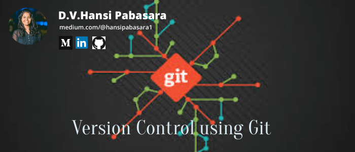 Version Control using Git. What is Version Control? | by Hansi Pabasara ...