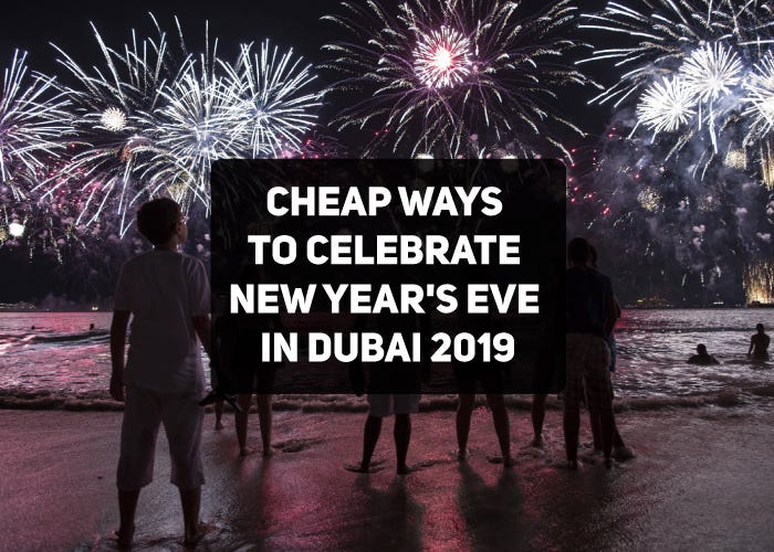 Cheap Ways To Celebrate New Year S Eve In Dubai 2019
