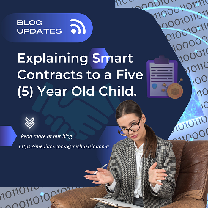 Explaining Smart Contracts to a Five (5) Year Old Child.