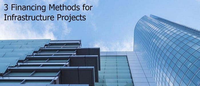 3 Financing Methods for Infrastructure Projects