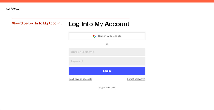 Webflow’s login page with a page header that reads “Log Into My Account” where “Into” is one word.