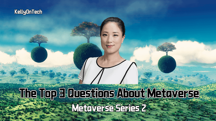 KellyOnTech Answering the top 3 questions about metaverse