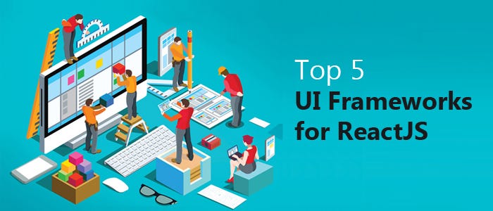 Top 5: Best UI Frameworks for ReactJS | by Ministry of Coding ‐ Hassan ...