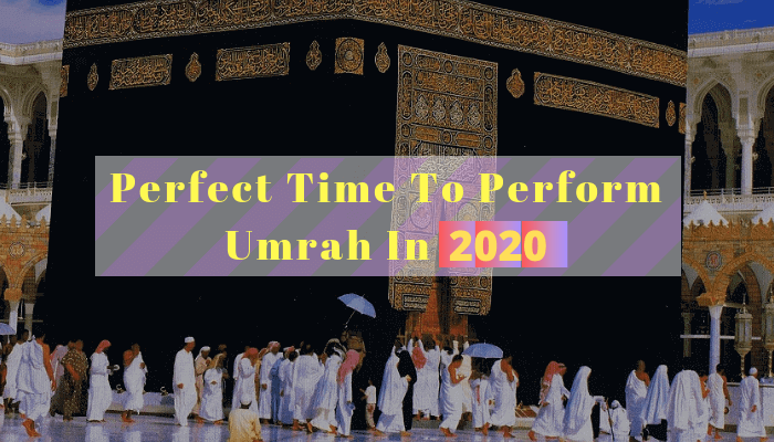 Perfect Time To Perform Umrah In 2020 Ariba Asghar Medium