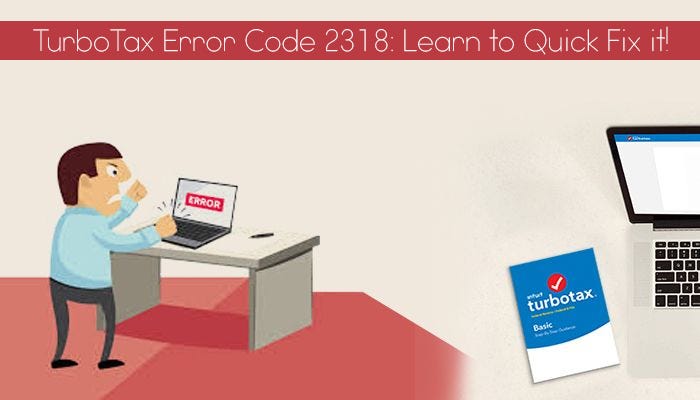 Turbotax Error Code 2318 Learn To Quick Fix It Maria Smith