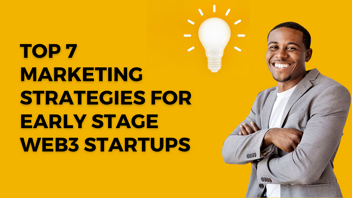 7 Effective Web3 Startup Marketing Strategies