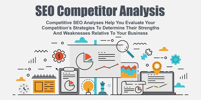 What Is SEO Competitor Analysis? How To Do It? | By Andy Patton | Medium