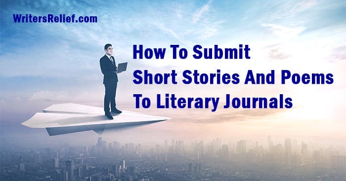 How To Submit Short Stories And Poems To Literary Journals | by Writer's  Relief | Medium