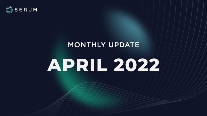Serum Monthly Recap - April 2022. April was an exciting month on Project… |  by Project Serum | Medium