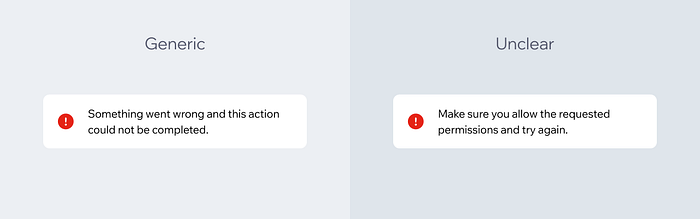 A generic message next to an unclear message. Generic message: “Something went wrong and this action could not be completed.” Unclear message: “Make sure you allow the requested permissions and try again.”