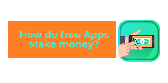 The Truth Behind How Free Apps Make Money
