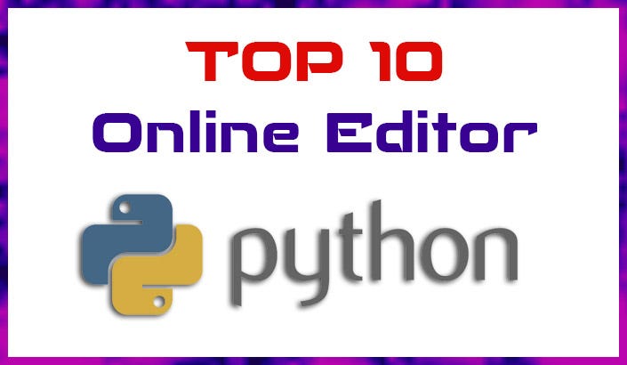 10 Best Online Python Editor For Beginners By Kalpesh Patel Medium 10 Best Online Python Editor For Beginners By Kalpesh Patel Medium