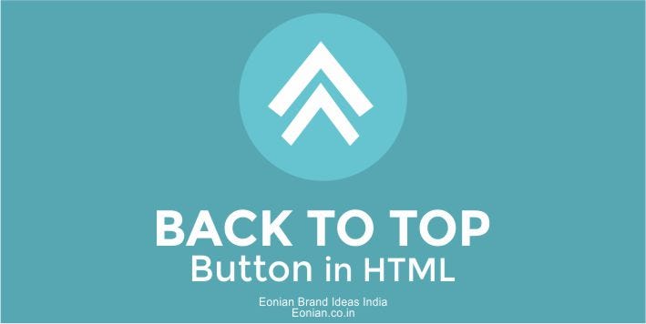 How to Add Back to Top button in HTML Website using JQuery | by Eonian  Brand Ideas | Medium