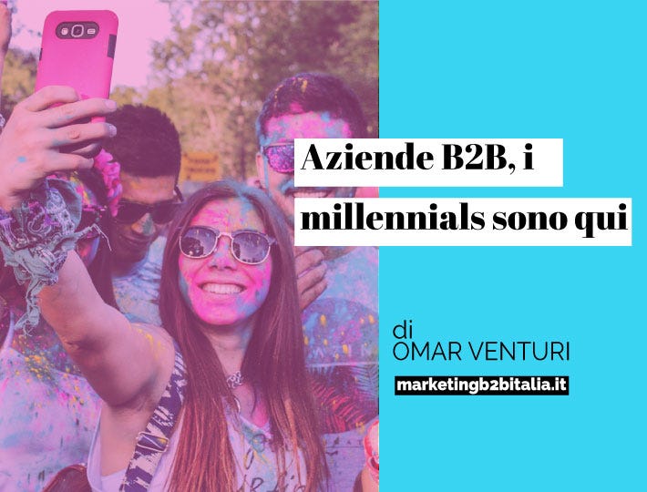 Aziende B2b I Millennials Sono Qui By Omar Venturi Medium