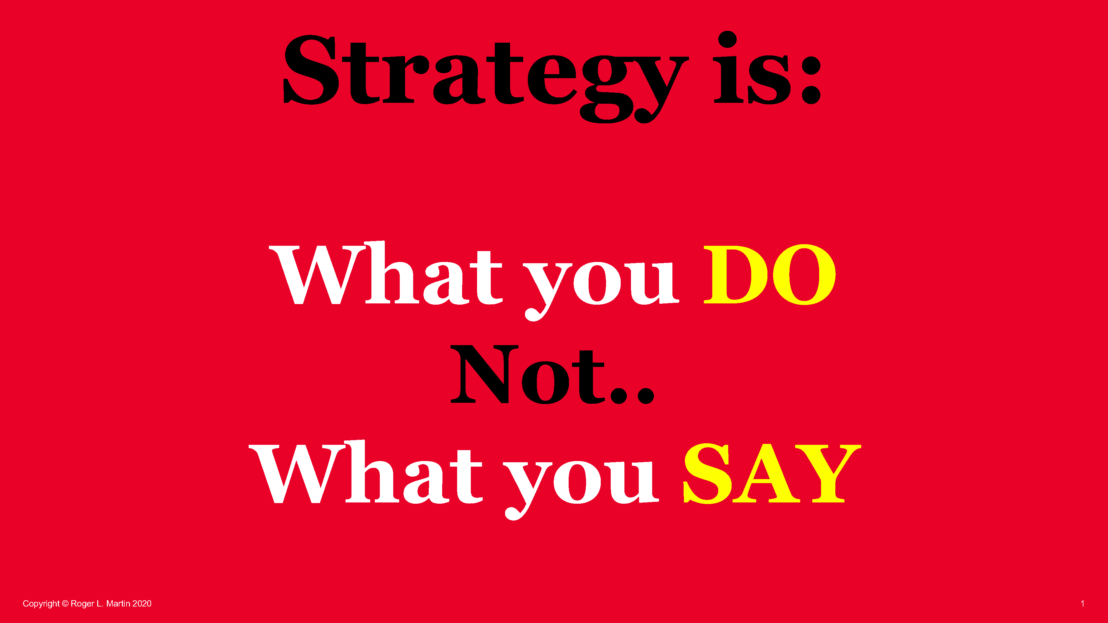 Strategy Is What You Do Not What You Say By Roger Martin Medium Strategy Is What You Do Not What You Say By Roger Martin Medium
