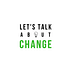 Let's Talk About Change