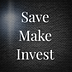 Save Make Invest