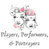 Players, Performers, & Portrayers