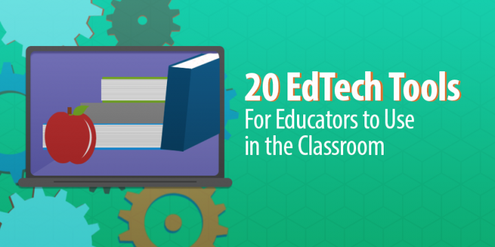 20 EdTech Tools For Educators To Use In The Classroom This Year | By ...