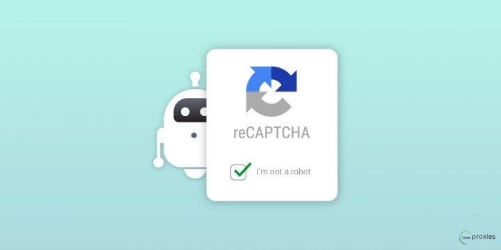Know How To Solve And Prevent Recaptcha By Limeproxies By Limeproxies Medium