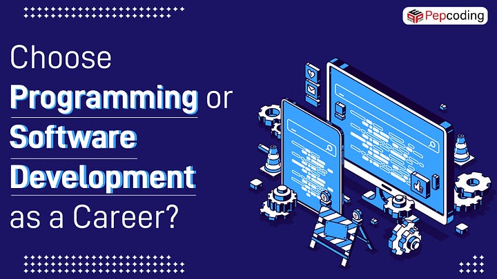 What Should You Choose As A Career Programming Or Software Development By Pepcoding Medium What should you choose as a career programming or software development by pepcoding medium
