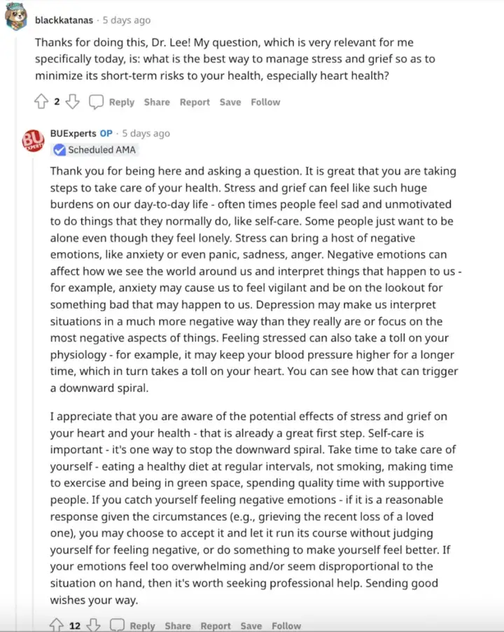 Screenshot of Reddit AMA with user blackkatanas asking for advice on "what is the best way to manage stress and grief so as to minimize its short-term risks to your health, especially heart health". Lewina Lee (using the BUExperts login) answering the question.
