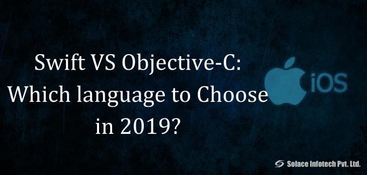 Swift Vs Objective C Which Language To Choose In 2019 - 