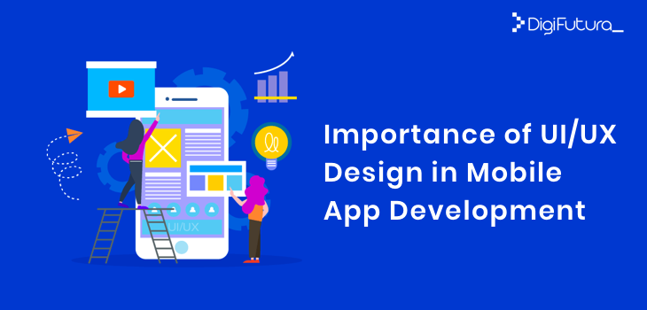 Importance of UI/UX Design in Mobile App Development | by DigiFutura ...
