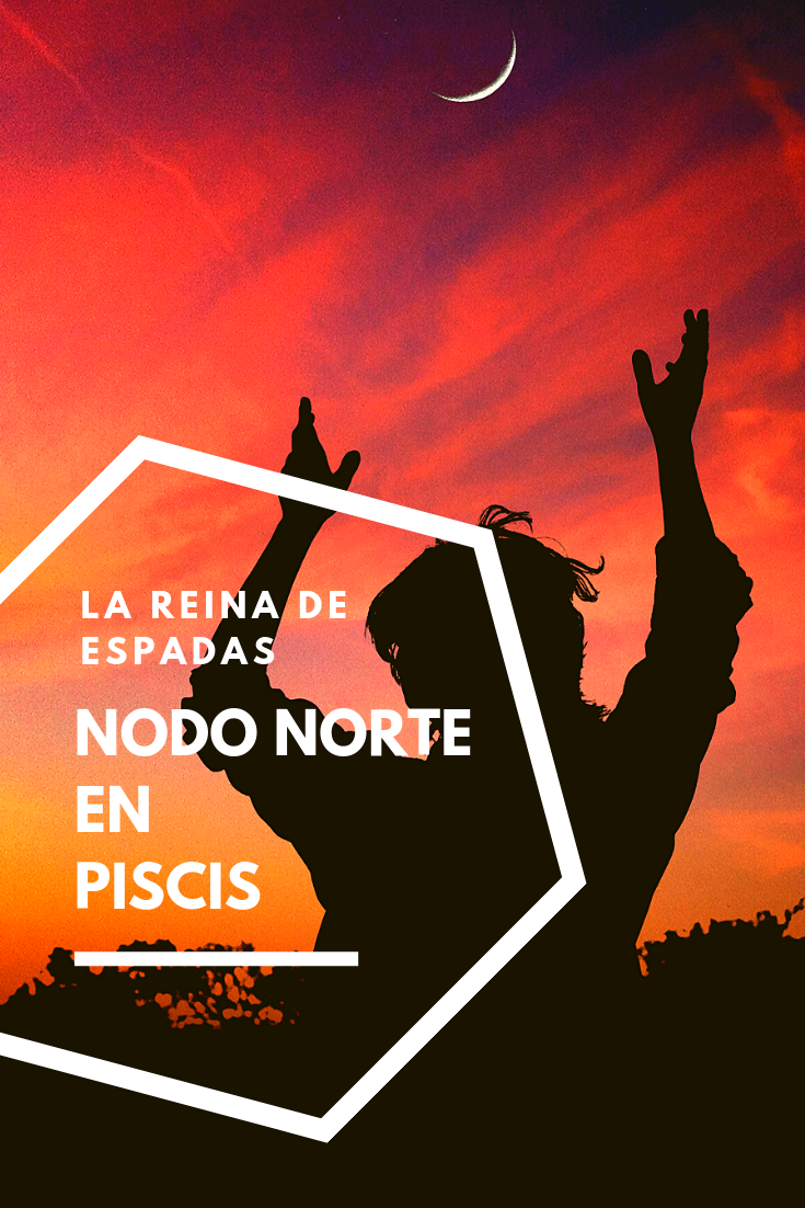 Nodo Norte en Piscis — Nodo Sur en Virgo - La Reina de 