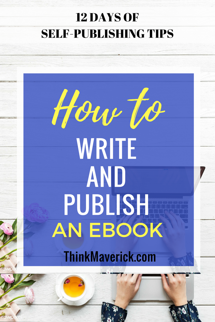How to Write and Publish an Ebook — ThinkMaverick  by Winson Ng