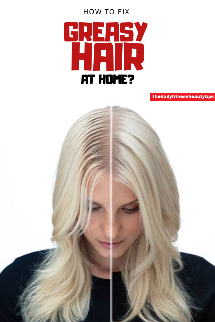 How To Get Rid Of Greasy Hair How To Fix Oily Hair Naturally Is A By Thedailyfitnessbeautytips Medium