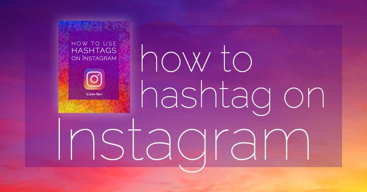 How to Use Hashtags on Instagram for Explosive Growth | by Louise Myers |  Medium