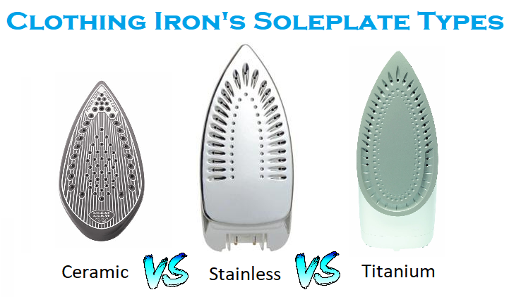 Clothing Iron's Sole plate Types — Ceramic vs Stainless vs Titanium | by  IronsExpert | Medium