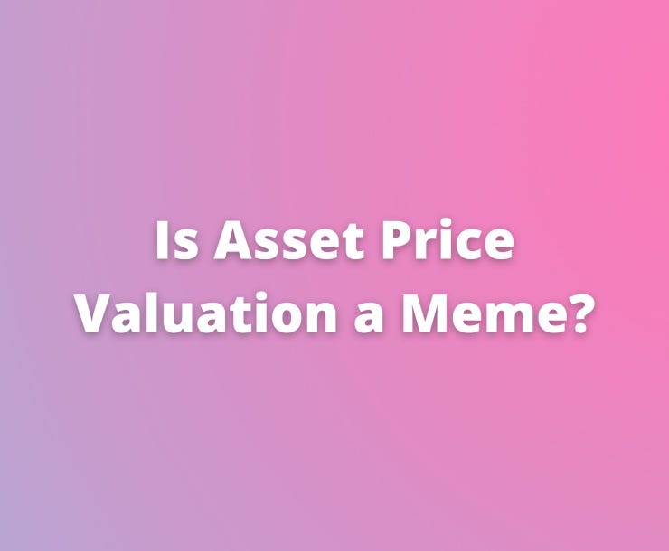 Is Asset Price Valuation a Meme?. Asset price valuation models are